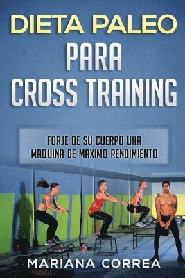 bokomslag DIETA PALEO Para CROSS TRAINING: FORJE DE SU CUERPO UNA MAQUINA De MAXIMO RENDIMIENTO