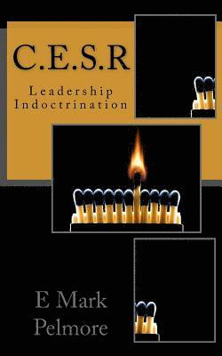 bokomslag C.E.S.R: Leadership Indoctrination