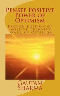 bokomslag Pensee Positive Power of Optimism: French Edition of Positive Thinking Power of Optimism