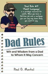 bokomslag Dad Rules: Wit and Wisdom from a Dad to Whom It May Concern