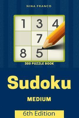 Medium 300 Sudoku Puzzle Book: 6th Edition 1