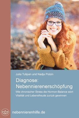 bokomslag Diagnose Nebennierenerschöpfung: Wie chronischer Stress die Hormon-Balance stört, Vitalität und Lebensfreude zurück gewinnen