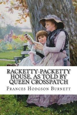 bokomslag Racketty-Packetty House, as Told by Queen Crosspatch Frances Hodgson Burnett