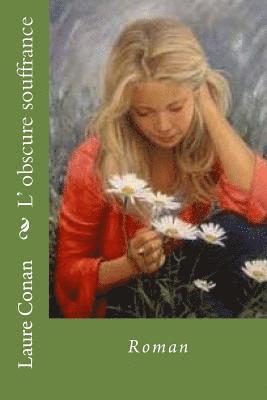 Laure Conan, Ber Ballin - L' obscure souffrance: Roman, Häftad