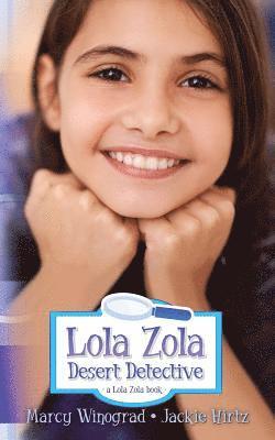 Lola Zola Desert Detective: a Lola Zola book 1