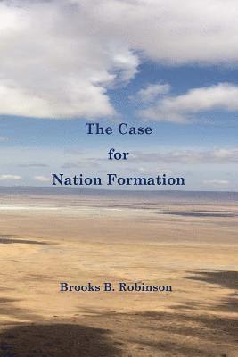 Brooks B. Robinson - The Case for Nation Formation, Häftad