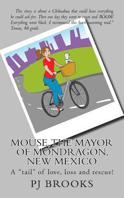 bokomslag Mouse, the Mayor of Mondragon, New Mexico: A "tail" of love, loss and rescue!