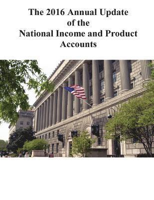 bokomslag The 2016 Annual Update of the National Income and Product Accounts