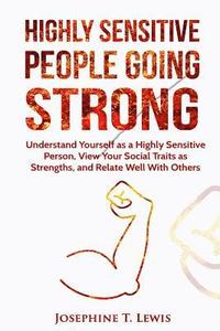 bokomslag Highly Sensitive People: Going Strong - A guide on understanding yourself as a highly sensitive person and how to turn your traits into strengt