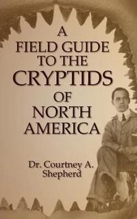 bokomslag A Field Guide to the Cryptids of North America