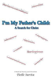 bokomslag I'm My Father's Child: A Search for Christ: A Book of Poetry and Devotion