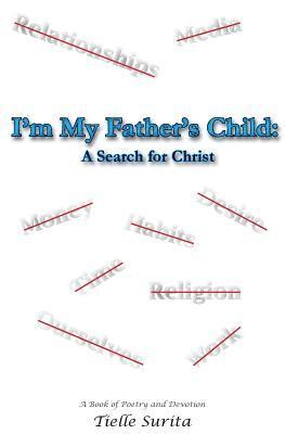 I'm My Father's Child: A Search for Christ: A Book of Poetry and Devotion 1