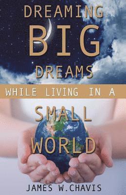 bokomslag Dreaming Big Dreams While Living in a Small World