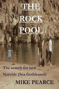 bokomslag The Rock Pool: The search for new daughters of the seaa(Nereids)