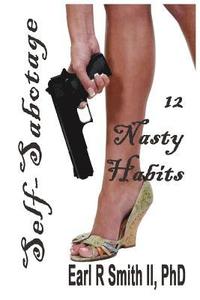 bokomslag Self-Sabotage: 12 Nasty Habits