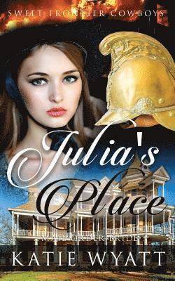 Mail Order Bride: Julia's Place: Clean Historical Western Romance 1