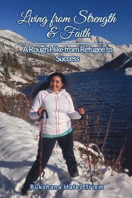 Living from Strength & Faith: A Rough Hike from Refugee to Success 1