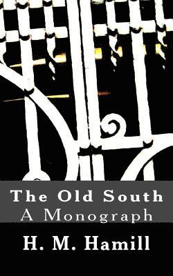 The Old South: A Monograph 1