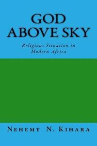 bokomslag God Above Sky: Religious Situation in Modern Africa