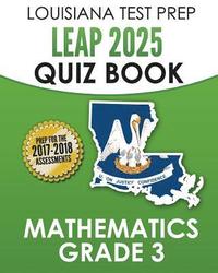 bokomslag LOUISIANA TEST PREP LEAP 2025 Quiz Book Mathematics Grade 3: Complete Coverage of the Louisiana Student Standards for Mathematics (LSSM)