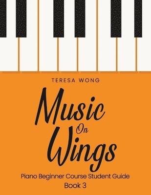 Music on Wings: Piano Beginner Course Student Guide Book 3 1