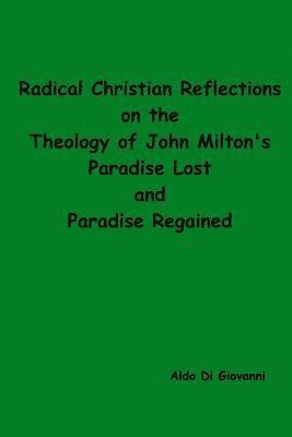 bokomslag Radical Christian Reflections on the Theology of John Milton's Paradise Lost and Paradise Regained