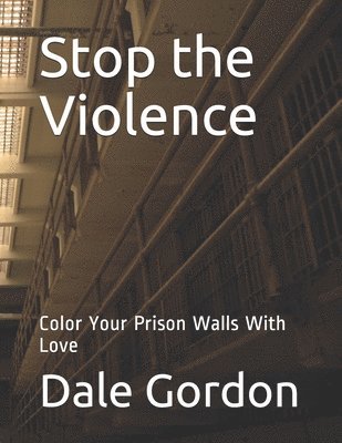 bokomslag Stop the Violence: Color Your Prison Walls With Love