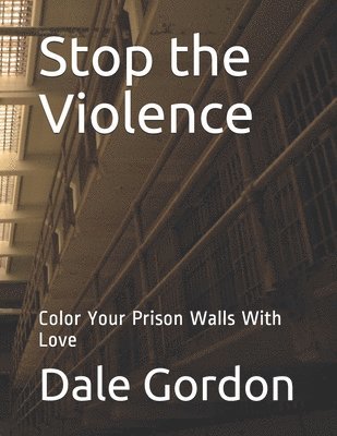 Stop the Violence: Color Your Prison Walls With Love 1