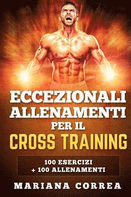 bokomslag ECCEZIONALI ALLENAMENTI PER Il CROSS TRAINING: 100 ESERCIZI + 100 ALLENAMENTi