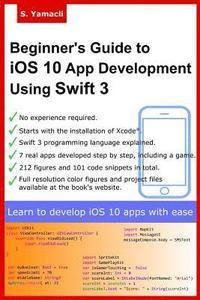 bokomslag Beginner's Guide to iOS 10 App Development Using Swift 3: Xcode, Swift and App Design Fundamentals