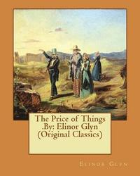 bokomslag The Price of Things .By: Elinor Glyn (Original Classics)