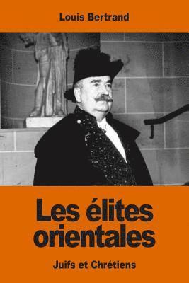 bokomslag Les élites orientales: Juifs et Chrétiens