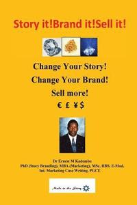 bokomslag Story it! Brand it! Sell it!: Change Your Story! Change Your Brand! Sell More!