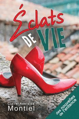 Eclats de vie: Des nouvelles de l'enfance 1