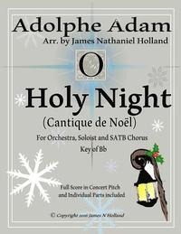 bokomslag Holy Night (Cantique de Noel) for Orchestra, Soloist and SATB Chorus: (Key of Bb) Full Score in Concert Pitch and Parts Included