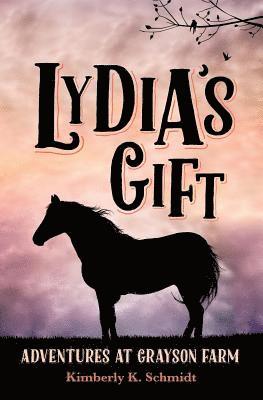 Lydia's Gift: Adventures at Grayson Farm 1