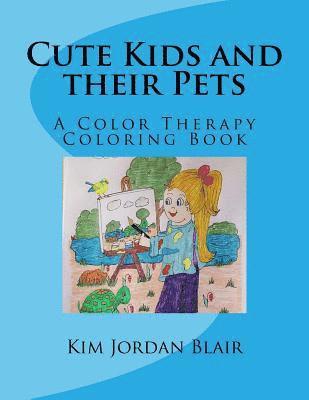 bokomslag Cute Kids and their Pets: A Color Therapy Coloring Book