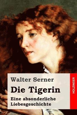 Die Tigerin: Eine absonderliche Liebesgeschichte 1