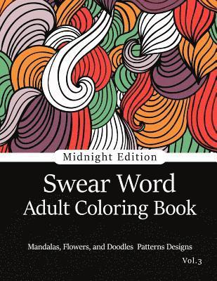 Swear Word Adult Coloring Book Vol.3: Mandala Flowers and Doodle Pattern Design 1