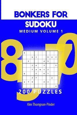 Kim Thompson-Pinder - Bonkers For Sudoku Medium Volume 1: 200 Puzzles, Häftad