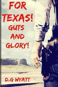 bokomslag For Texas Guts and Glory: A Western Novel