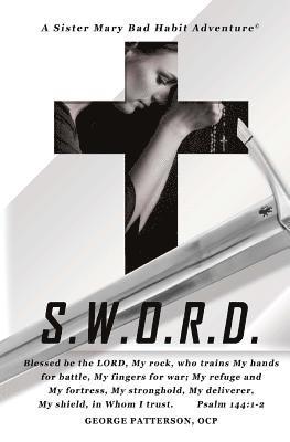 S.W.O.R.D.: A Sister Mary Bad Habit Adventure 1