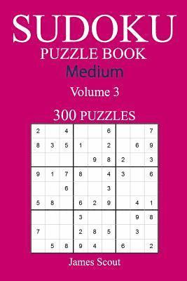 300 Medium Sudoku Puzzle Book: Volume 3 1