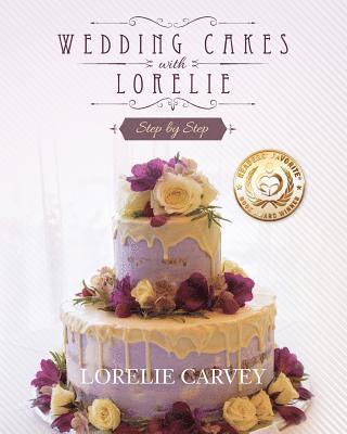 Lorelie Carvey - Wedding Cakes With Lorelie Step by Step, Häftad