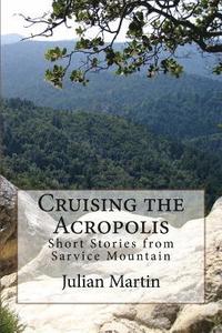 bokomslag Cruising the Acropolis: Short Stories from Sarvice Mountain