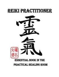 bokomslag Reiki Practitioner 1: Essential book in the practical healing room