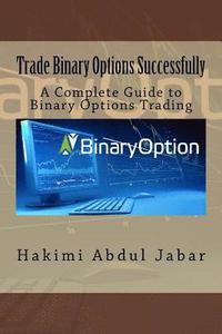 bokomslag Trade Binary Options Successfully: A Complete Guide to Binary Options Trading