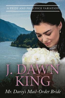 J Dawn King, J. Dawn King - Mr. Darcy's Mail-Order Bride, Häftad