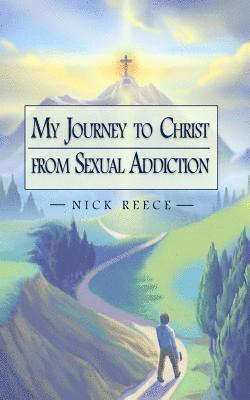 bokomslag My Journey to Christ from Sexual Addiction