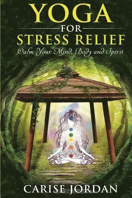 bokomslag Yoga for Stress Relief: Calm Your Mind, Body and Spirit